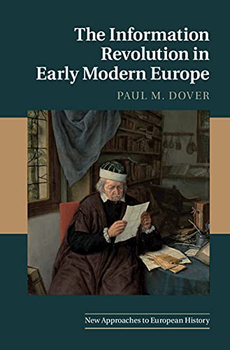 The Information Revolution in Early Modern Europe by Paul M. Dover