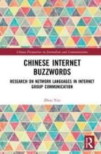 Chinese Internet Buzzwords: Research on Network Languages in Internet Group Communication by Zhou Yan