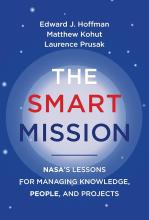 The Smart Mission: NASA’s Lessons for Managing Knowledge, People, and Projects