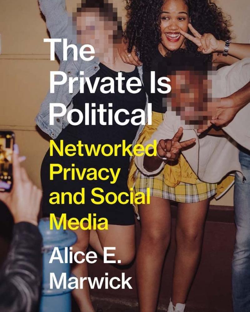 The Private Is Political: Networked Privacy and Social Media