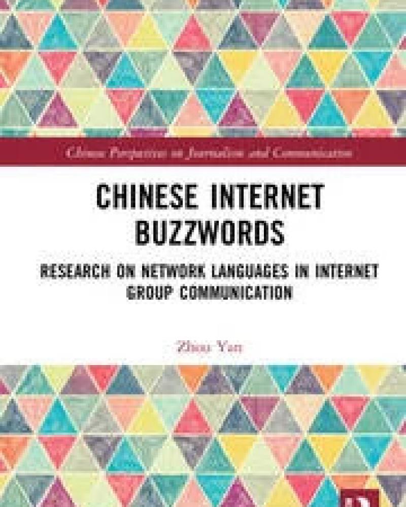 Chinese Internet Buzzwords: Research on Network Languages in Internet Group Communication by Zhou Yan